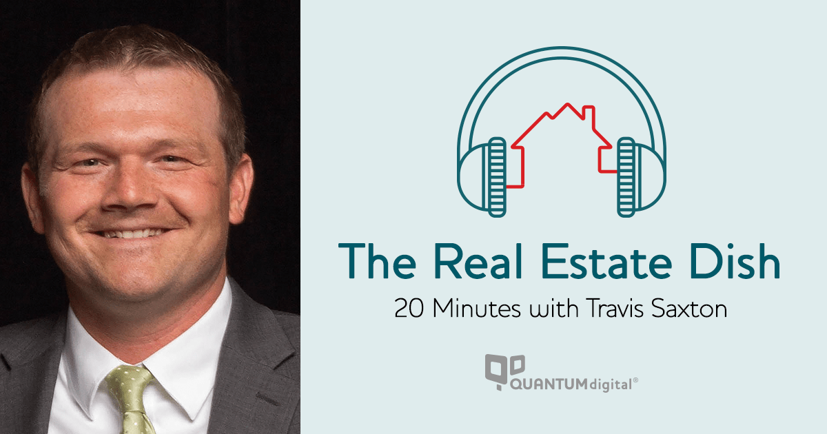 The Real Estate Dish 20 Minutes with Travis Saxton of T3 Sixty